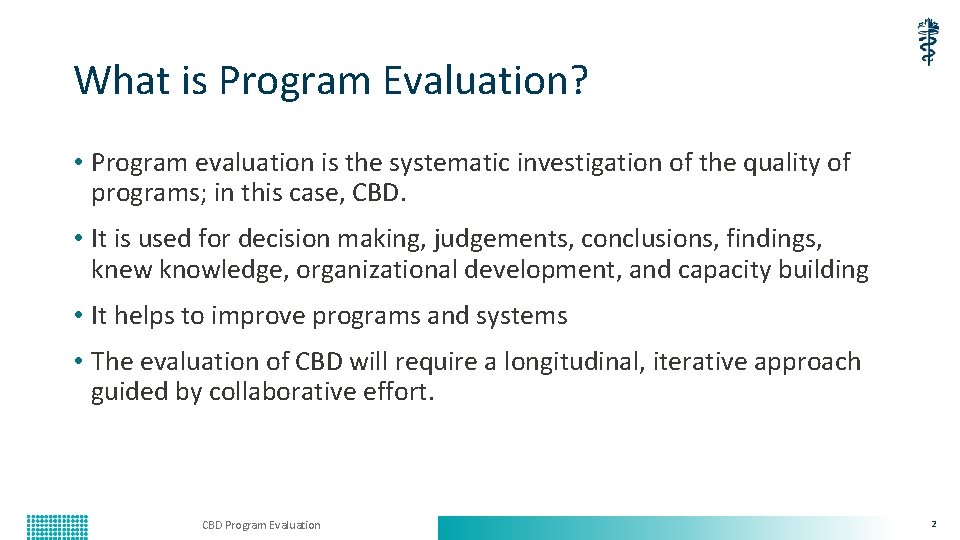 What is Program Evaluation? • Program evaluation is the systematic investigation of the quality