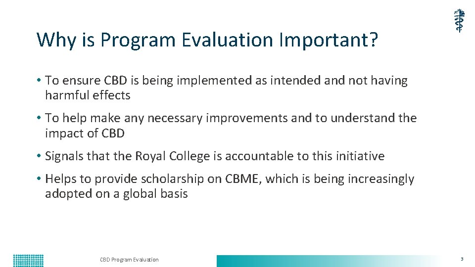 Why is Program Evaluation Important? • To ensure CBD is being implemented as intended