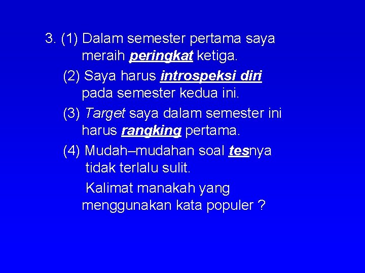 3. (1) Dalam semester pertama saya meraih peringkat ketiga. (2) Saya harus introspeksi diri