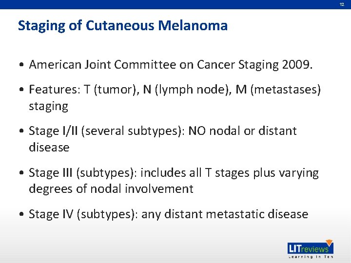 12 Staging of Cutaneous Melanoma • American Joint Committee on Cancer Staging 2009. •