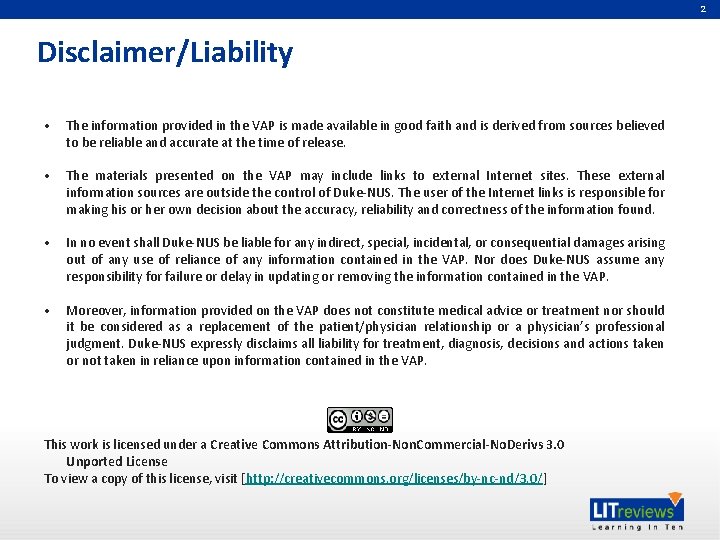 2 Disclaimer/Liability • The information provided in the VAP is made available in good