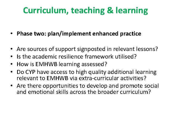 Curriculum, teaching & learning • • • Phase two: plan/implement enhanced practice Are sources