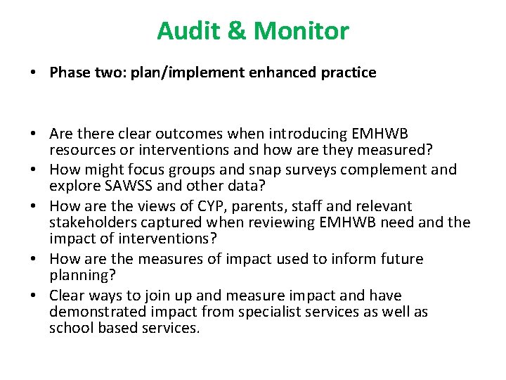 Audit & Monitor • Phase two: plan/implement enhanced practice • Are there clear outcomes