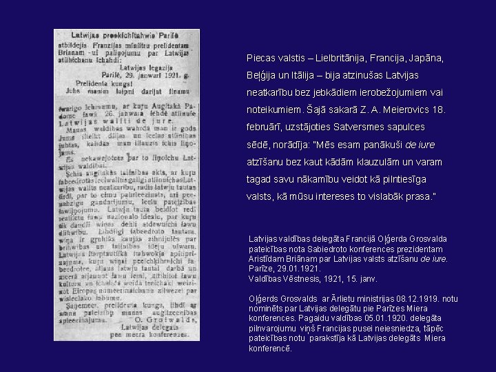 Piecas valstis – Lielbritānija, Francija, Japāna, Beļģija un Itālija – bija atzinušas Latvijas neatkarību