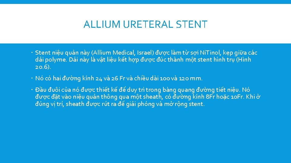 ALLIUM URETERAL STENT Stent niệu quản này (Allium Medical, Israel) được làm từ sợi