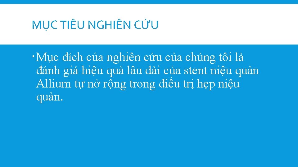 MỤC TIÊU NGHIÊN CỨU Mục đích của nghiên cứu của chúng tôi là đánh