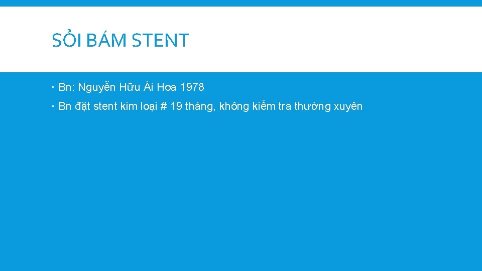 SỎI BÁM STENT Bn: Nguyễn Hữu Ái Hoa 1978 Bn đặt stent kim loại