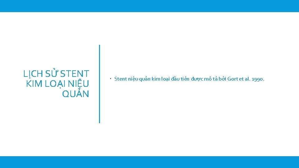 LỊCH SỬ STENT KIM LOẠI NIỆU QUẢN Stent niệu quản kim loại đầu tiên