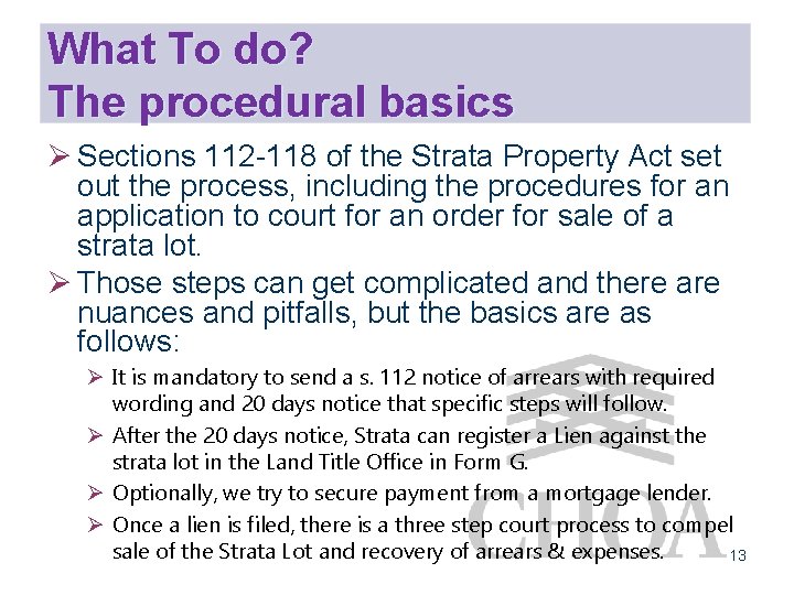 What To do? The procedural basics Ø Sections 112 -118 of the Strata Property
