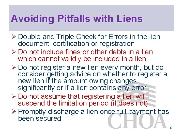 Avoiding Pitfalls with Liens Ø Double and Triple Check for Errors in the lien
