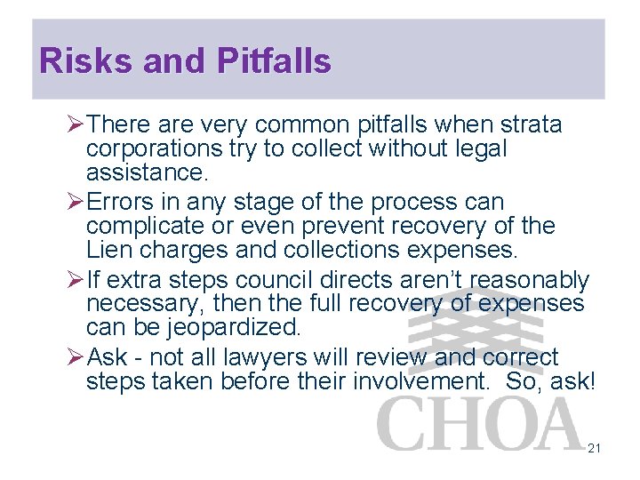 Risks and Pitfalls ØThere are very common pitfalls when strata corporations try to collect