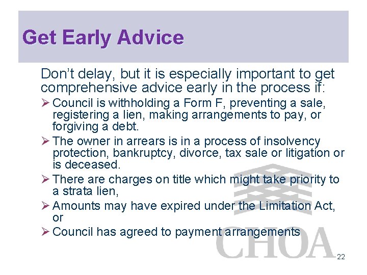 Get Early Advice Don’t delay, but it is especially important to get comprehensive advice