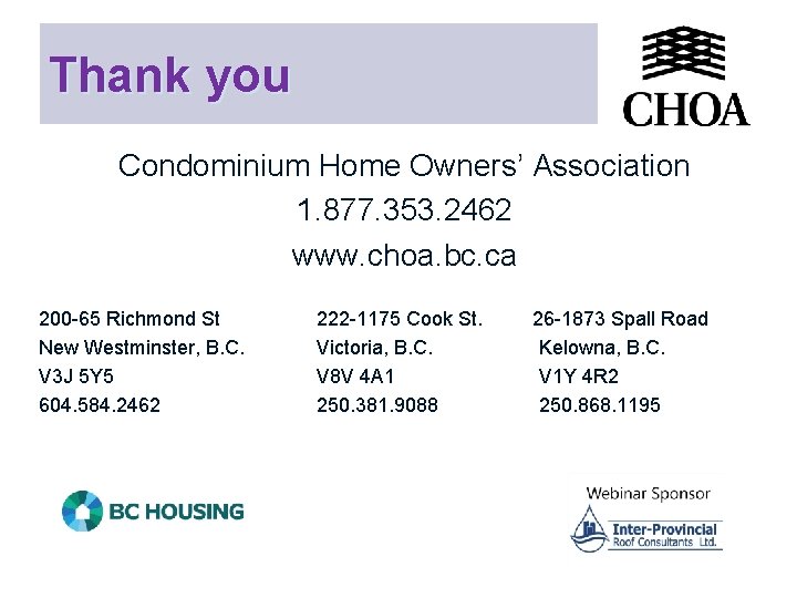 Thank you Condominium Home Owners’ Association 1. 877. 353. 2462 www. choa. bc. ca