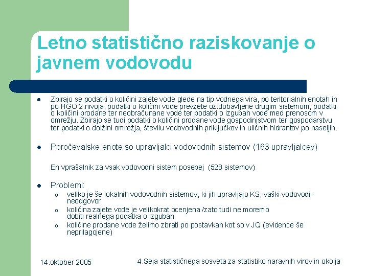 Letno statistično raziskovanje o javnem vodovodu l Zbirajo se podatki o količini zajete vode