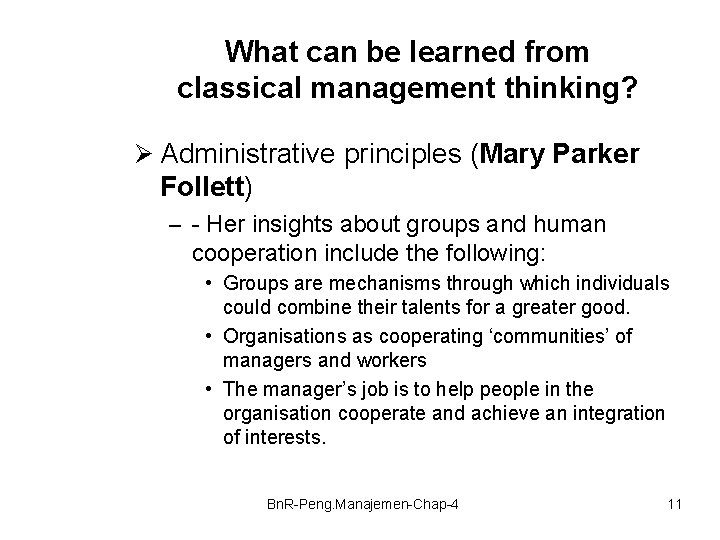 What can be learned from classical management thinking? Ø Administrative principles (Mary Parker Follett)