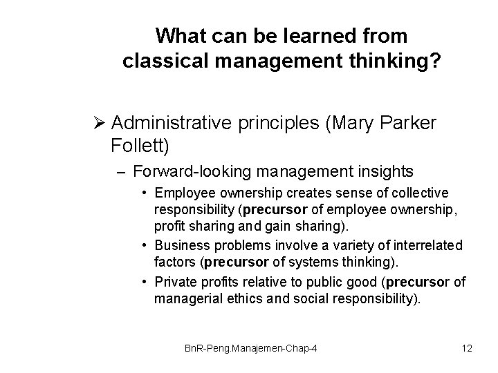 What can be learned from classical management thinking? Ø Administrative principles (Mary Parker Follett)