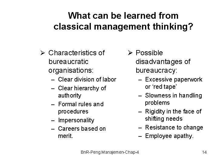 What can be learned from classical management thinking? Ø Characteristics of bureaucratic organisations: –