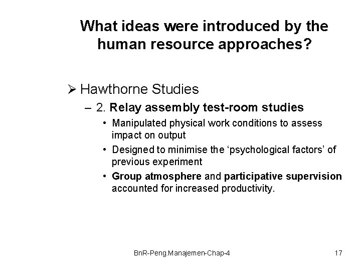 What ideas were introduced by the human resource approaches? Ø Hawthorne Studies – 2.