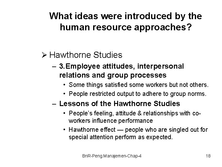 What ideas were introduced by the human resource approaches? Ø Hawthorne Studies – 3.