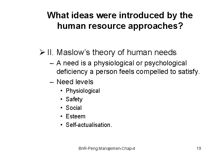 What ideas were introduced by the human resource approaches? Ø II. Maslow’s theory of