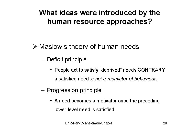 What ideas were introduced by the human resource approaches? Ø Maslow’s theory of human