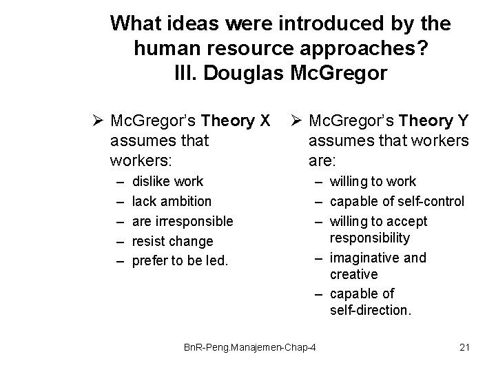 What ideas were introduced by the human resource approaches? III. Douglas Mc. Gregor Ø