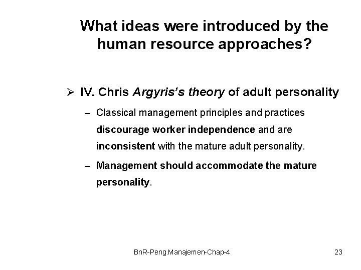 What ideas were introduced by the human resource approaches? Ø IV. Chris Argyris’s theory