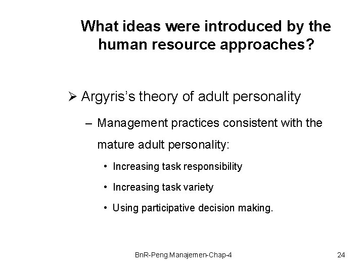 What ideas were introduced by the human resource approaches? Ø Argyris’s theory of adult