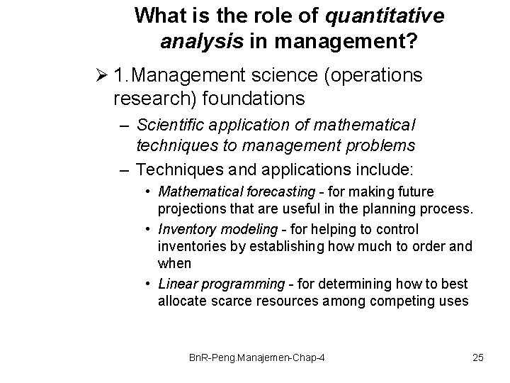 What is the role of quantitative analysis in management? Ø 1. Management science (operations