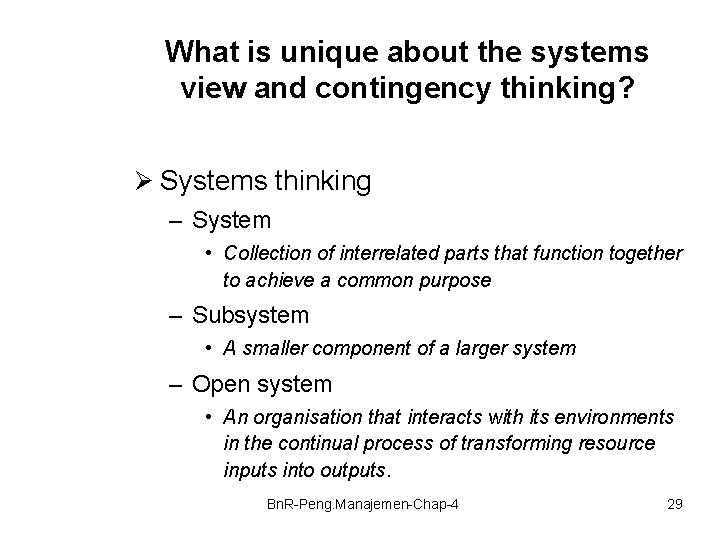 What is unique about the systems view and contingency thinking? Ø Systems thinking –