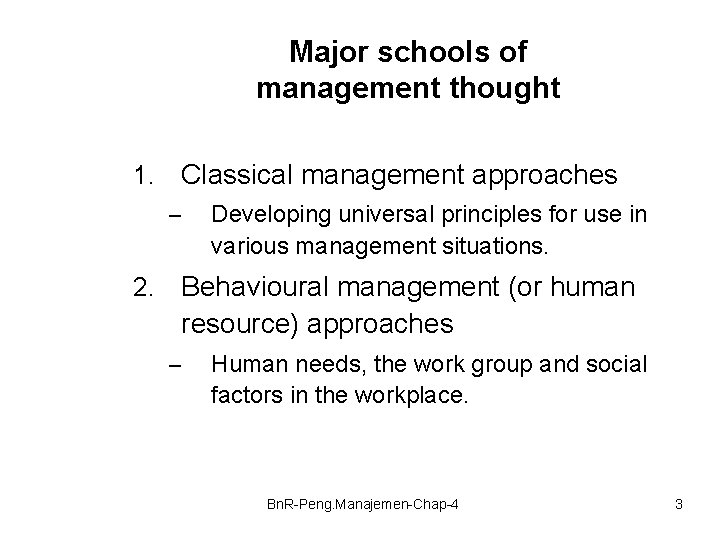 Major schools of management thought 1. Classical management approaches – 2. Developing universal principles