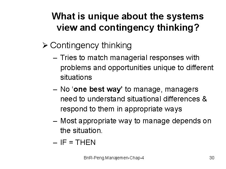What is unique about the systems view and contingency thinking? Ø Contingency thinking –