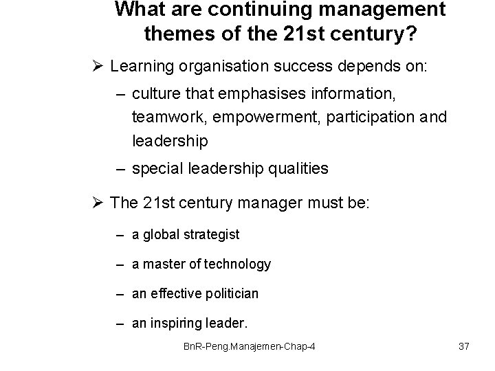 What are continuing management themes of the 21 st century? Ø Learning organisation success