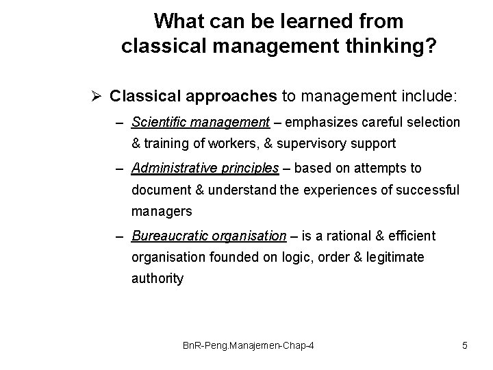 What can be learned from classical management thinking? Ø Classical approaches to management include: