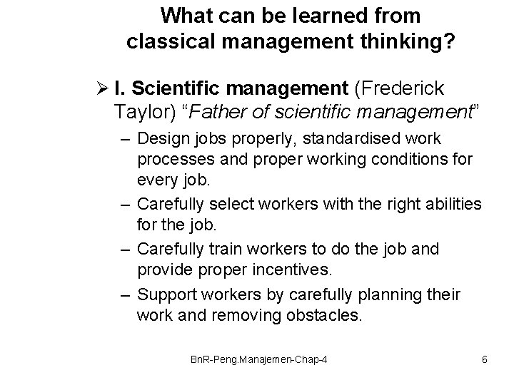 What can be learned from classical management thinking? Ø I. Scientific management (Frederick Taylor)