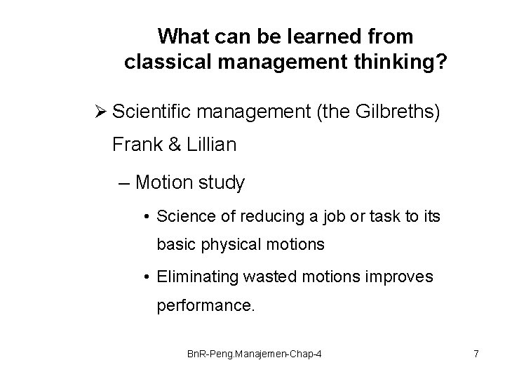 What can be learned from classical management thinking? Ø Scientific management (the Gilbreths) Frank
