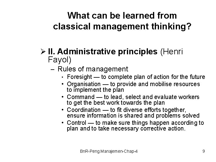 What can be learned from classical management thinking? Ø II. Administrative principles (Henri Fayol)