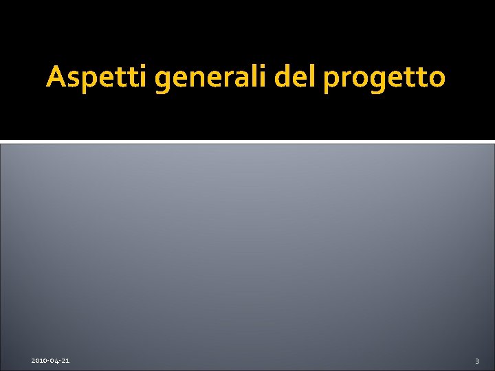 Aspetti generali del progetto 2010 -04 -21 3 