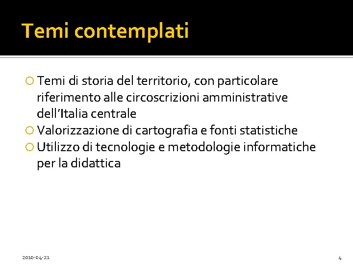 Temi contemplati Temi di storia del territorio, con particolare riferimento alle circoscrizioni amministrative dell’Italia