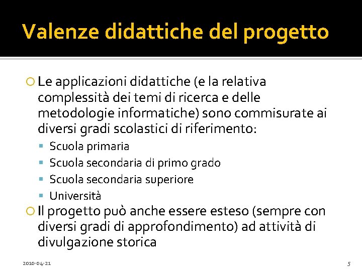 Valenze didattiche del progetto Le applicazioni didattiche (e la relativa complessità dei temi di