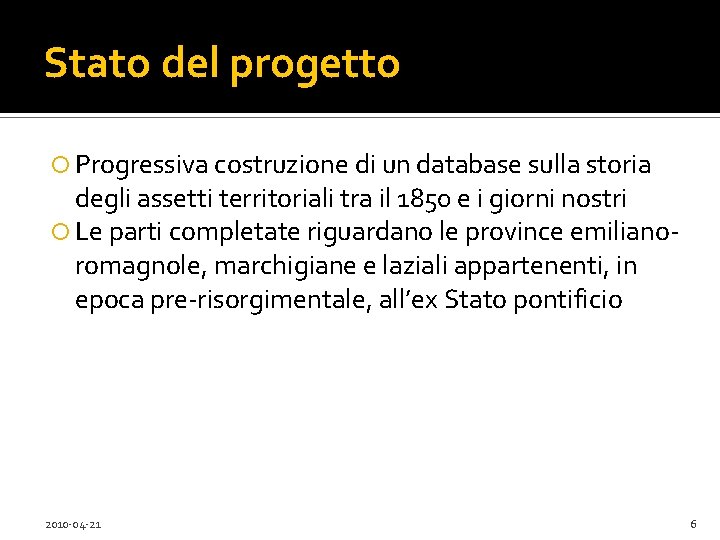 Stato del progetto Progressiva costruzione di un database sulla storia degli assetti territoriali tra