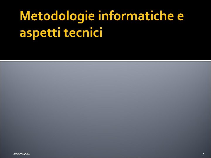 Metodologie informatiche e aspetti tecnici 2010 -04 -21 7 