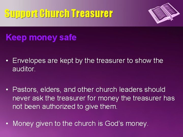 Support Church Treasurer Keep money safe • Envelopes are kept by the treasurer to