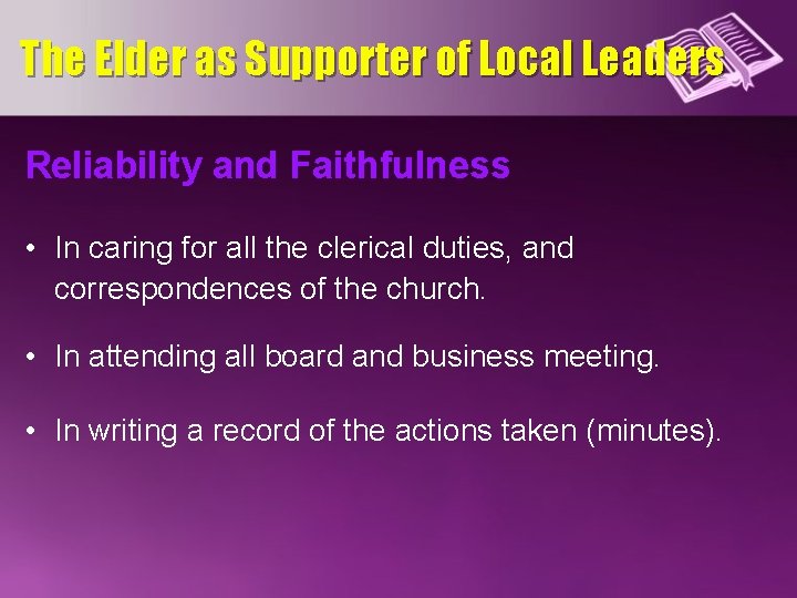 The Elder as Supporter of Local Leaders Reliability and Faithfulness • In caring for