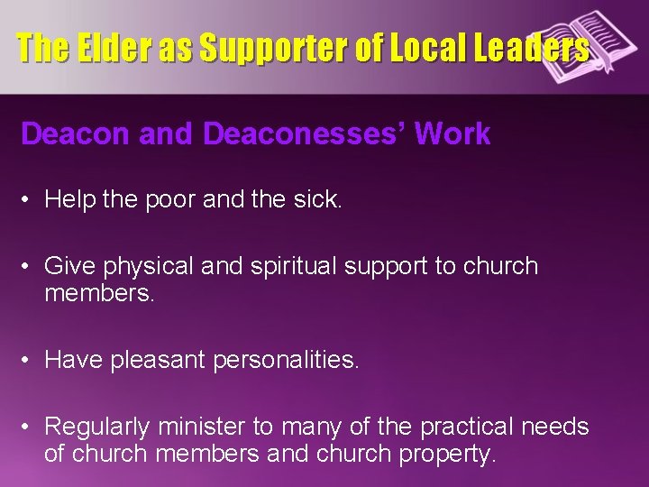 The Elder as Supporter of Local Leaders Deacon and Deaconesses’ Work • Help the