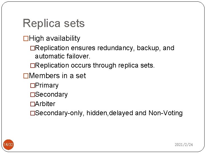 Replica sets �High availability �Replication ensures redundancy, backup, and automatic failover. �Replication occurs through