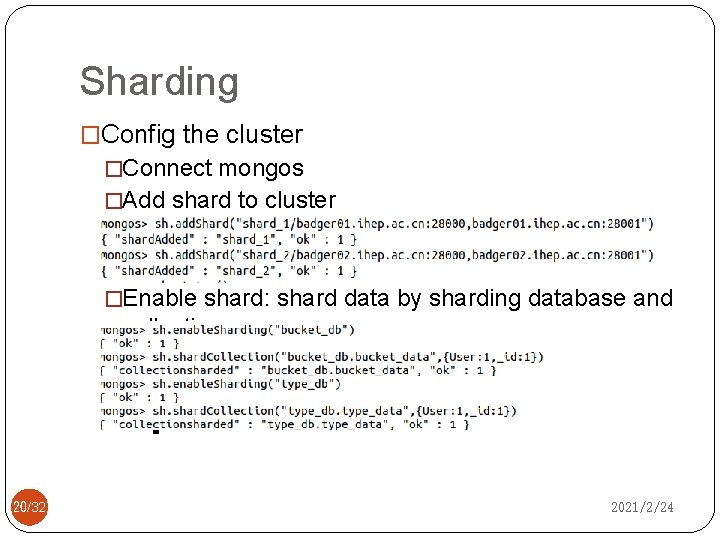 Sharding �Config the cluster �Connect mongos �Add shard to cluster �Enable shard: shard data