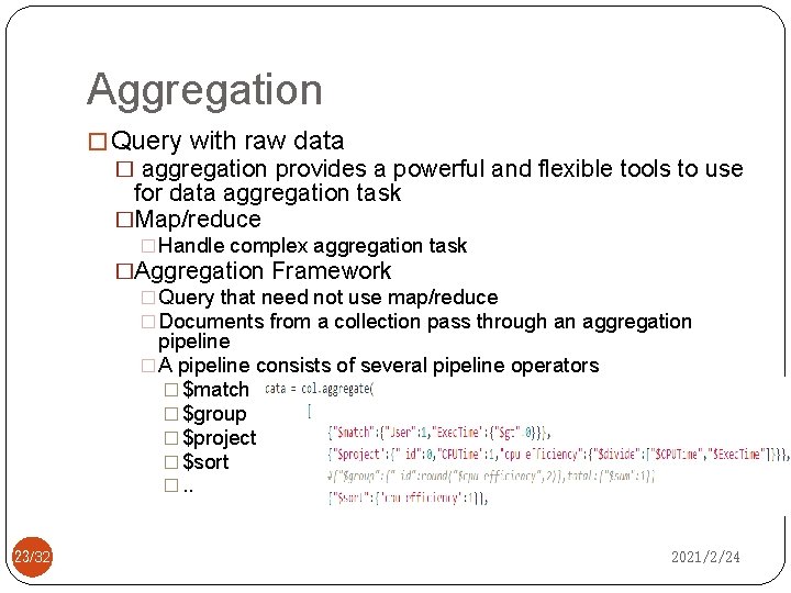 Aggregation � Query with raw data � aggregation provides a powerful and flexible tools