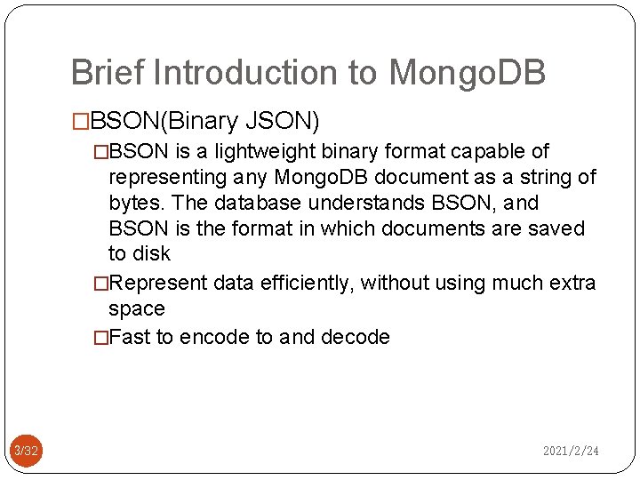 Brief Introduction to Mongo. DB �BSON(Binary JSON) �BSON is a lightweight binary format capable