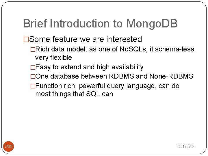 Brief Introduction to Mongo. DB �Some feature we are interested �Rich data model: as